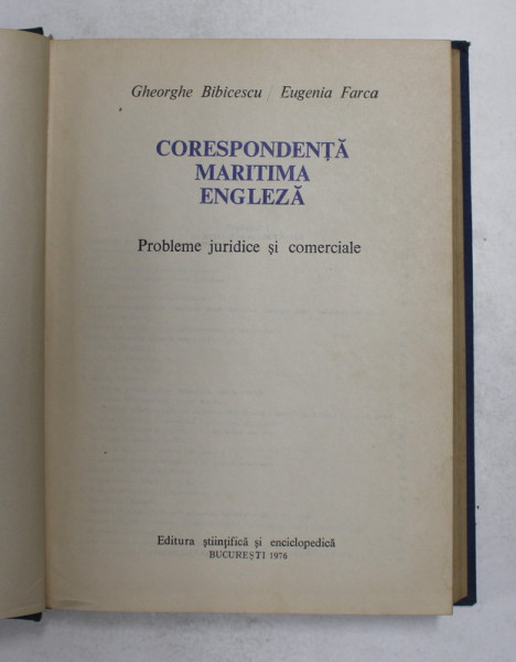 CORESPONDENTA MARITIMA ENGLEZA , PROBLEME JURIDICE SI COMERCIALE de GH. BIBICESCU , E. FARCA , 1976