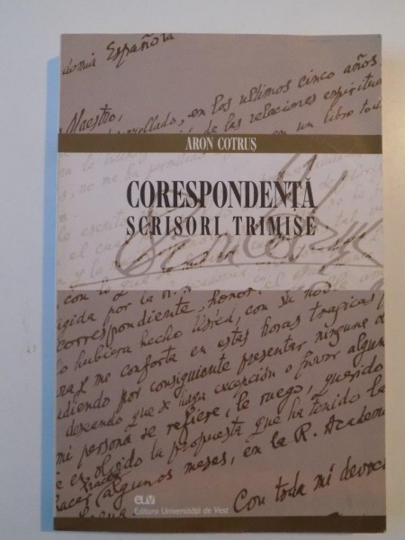 CORESPONDENTA SCRISORI TRIMISE de ARON COTRUS , 2005