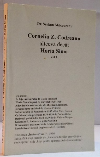 CORNELIU Z. CODREANU ALTCEVA DECAT HORIA SIMA, VOL. I de SERBAN MILCOVEANU, 1996