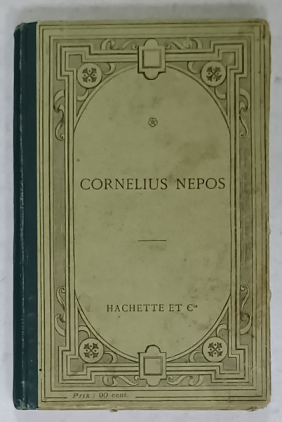 CORNELIUS NEPOS , TEXT LATIN , NOTE IN LIMBA FRANCEZA , 1908