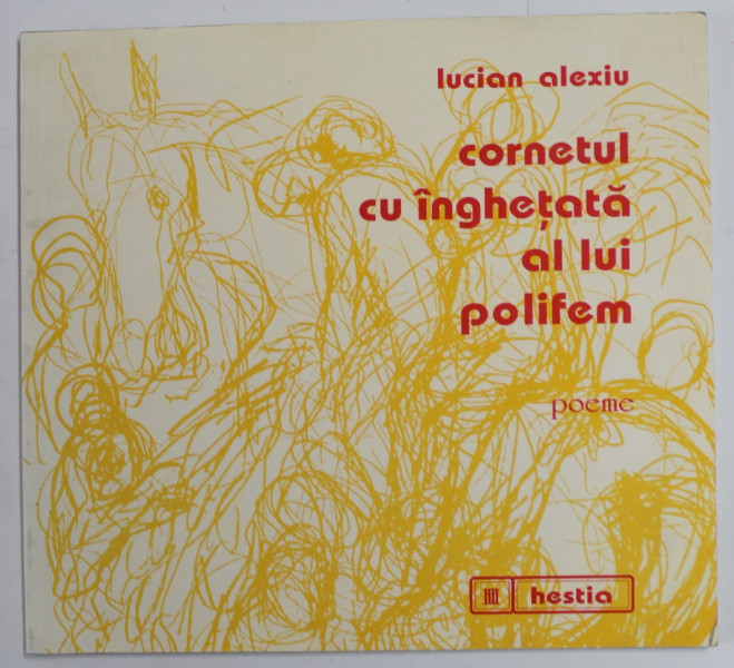 CORNETUL CU INGHETATA AL LUI POLIFEM , poeme de LUCIAN ALEXIU , 1998, DEDICATIE *