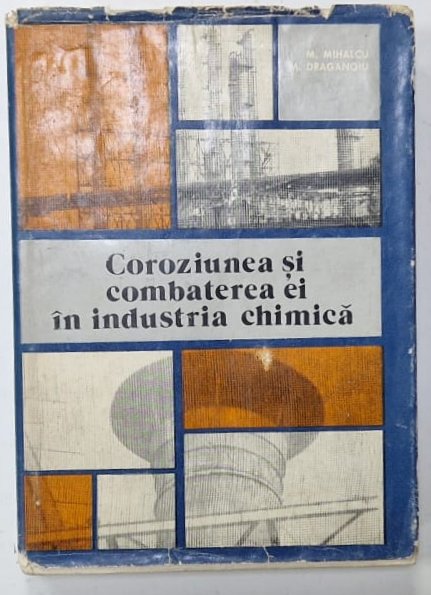 COROZIUNEA SI COMBATEREA EI IN INDUSTRIA CHIMICA de M. MIHALCU si M. DRAGANOIU , 1978