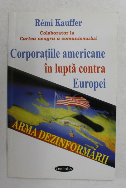 CORPORATIILE AMERICANE IN LUPTA CONTRA EUROPEI - ARMA DEZINFORMARII de  REMI KAUFFER , 1999