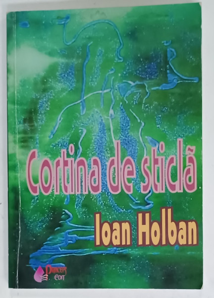 CORTINA DE STICLA de IOAN HOLBAN , 2006 , DEDICATIE *
