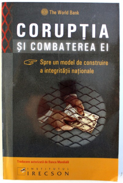 CORUPTIA SI COMBATEREA EI  - SPRE UN MODEL DE CONSTRUIRE A INTEGRITATII NATIONALE , coordonatori :  RICK  STAPENHURST si  SAHR  J. KPUNDEH , 2003