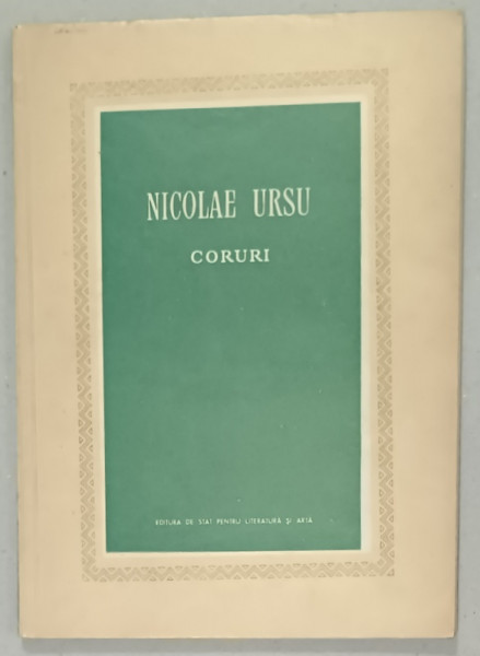 CORURI de NICOLAE URSU , 1956, CONTINE PARTITURI CU TEXT , DEDICATIE *