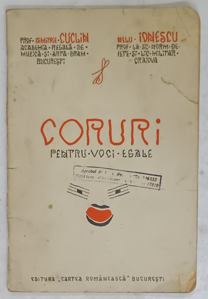 CORURI PENTRU VOCI EGALE de DIMITRIE CUCLIN si NELU IONESCU , 1937 , CONTINE PARTITURI CU TEXT , PREZINTA URME DE UZURA