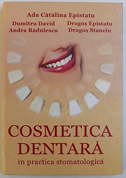 COSMETICA DENTARA IN PRACTICA STOMATOLOGICA  de ADA CATALIN EPISTATU..DRAGOS STANCIU , 2002