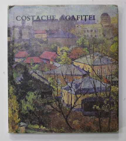 COSTACHE AGAFITEI de ADRIANA BOBU , Bucuresti 1984 , DEDICATIE