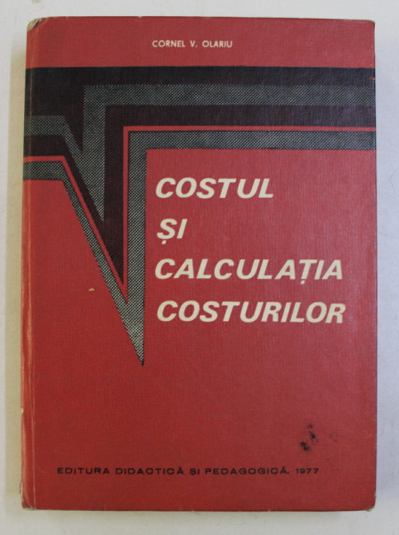 COSTUL SI CALCULATIA COSTURILOR de CORNEL V . OLARIU , 1977