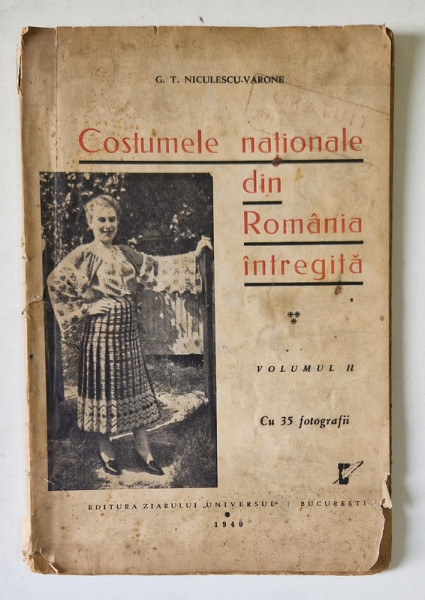 COSTUMELE NATIONALE DIN ROMANIA INTREGITA de G.T. NICULESCU-VARONE, Bucuresti 1940
