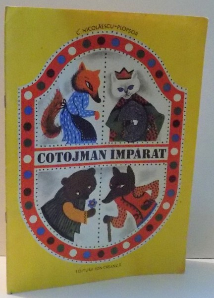 COTOJMAN IMPARAT de C. NICOLAESCU PLOPSOR , ILUSTRATII de LENA CONSTANTE , 1984