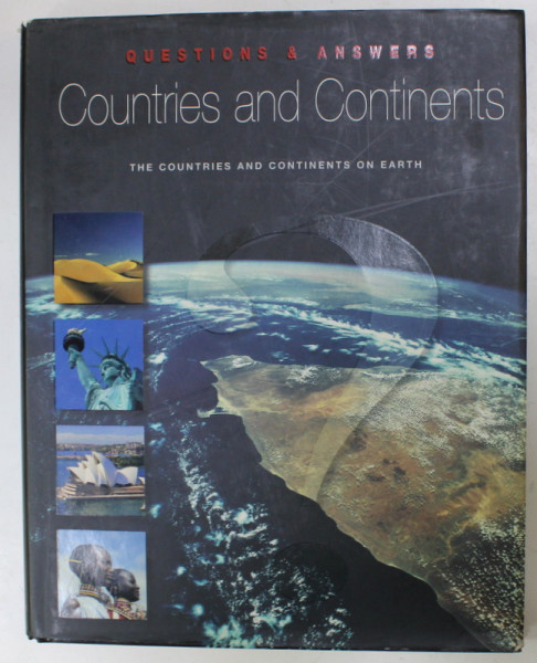 COUNTRIES AND CONTINETS , THE COUNTRIES AND CONTINETS ON EARTH , QUESTIONS and ANSWERS , by HERBERT GENZMER and CHRISTIAN SCHUTZ , 2008