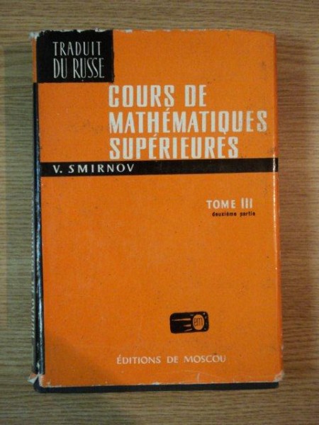 COURS DE MATHEMATIQUES SUPERIEURES TOME III deuxieme partie par V. SMIRNOV