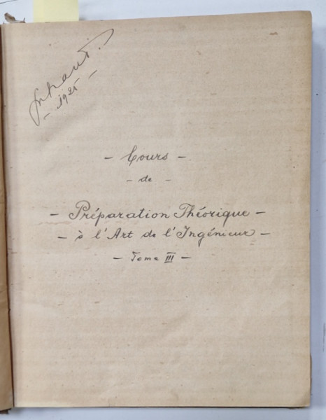 COURS DE PREPARATION THEORIQUE A L 'ART  DE L 'INGENIEUR , TOME III , CURS LITOGRAFIAT , CONTINE SI PAGINI OLOGRAFE , 1925