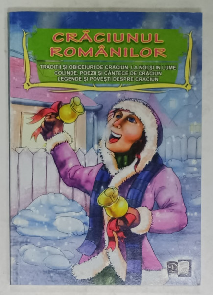 CRACIUNUL ROMANILOR : TRADITII ...COLINDE , POEZII ...LEGENDE ..., 2011