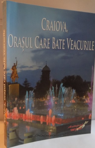 CRAIOVA, ORASUL CARE BATE VEACURILE, 2007