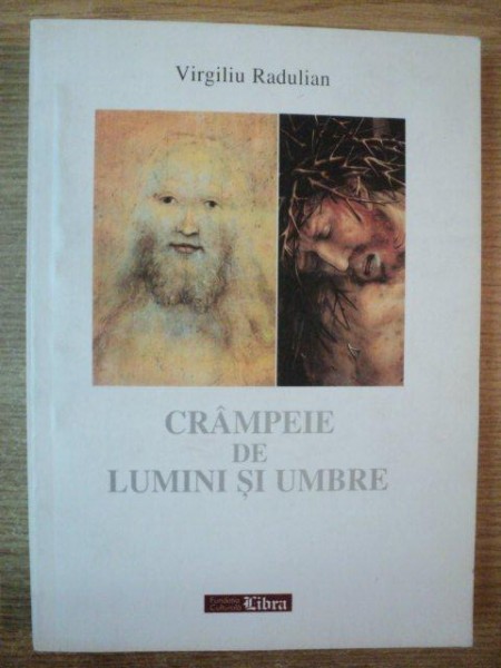 CRAMPEIE DE LUMINI SI UMBRE de VIRGILIU RADULIAN , 2004