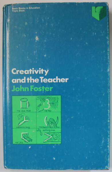 CREATIVITY AND THE TEACHER by JOHN FOSTER , 1971