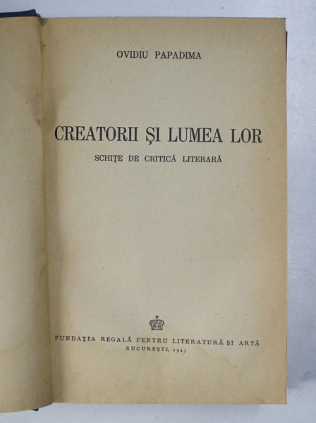 CREATORII SI LUMEA LOR de OVIDIU PAPADIMA, 1943