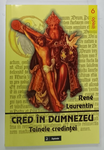 CRED IN DUMNEZEU , TAINELE CREDINTEI de RENE LAURENTIN , 2012