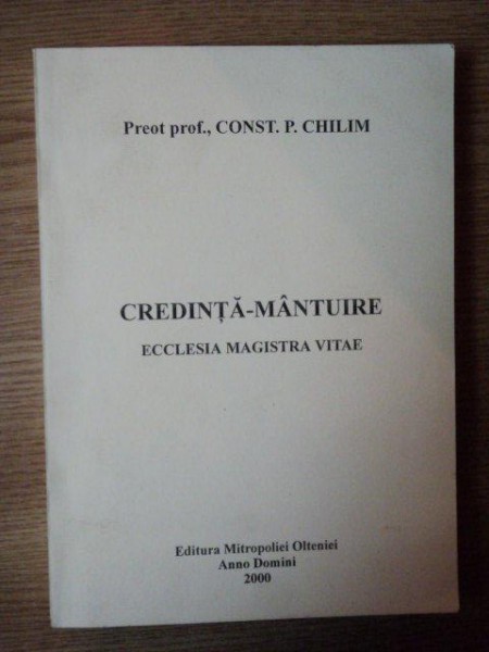 CREDINTA - MANTUIRE de Preot Prof. CONSTANTIN P. CHILIM , 2000