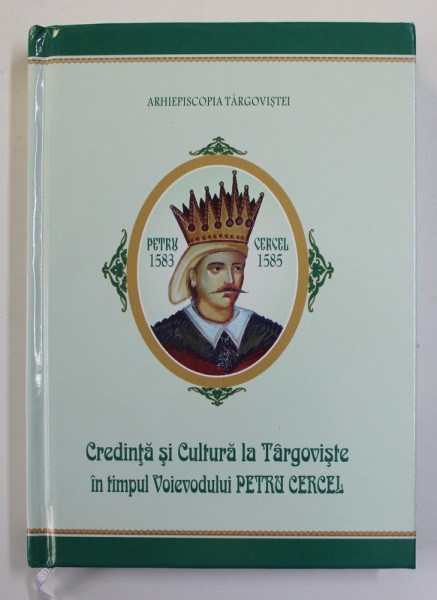 CREDINTA SI CULTURA LA TARGOVISTE IN TIMPUL VOIEVODULUI PETRU CERCEL , 2022 , COLTURILE CU URME DE INDOIRE