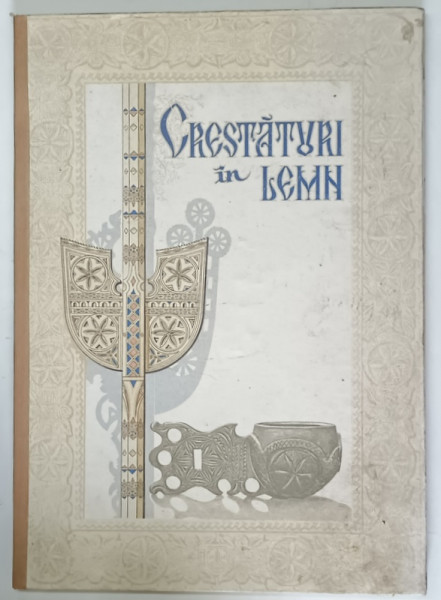 CRESTATURI IN LEMN de RODICA FOTA , ED. INGRIJITA de STEFAN TANCOU, 1979 , PREZINTA HALOURI DE APA SI PETE DE MUCEGAI