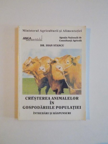 CRESTEREA ANIMALELOR IN GOSPODARIILE POPULATIEI. INTREBARI SI RASPUNSURI de IOAN STANCU