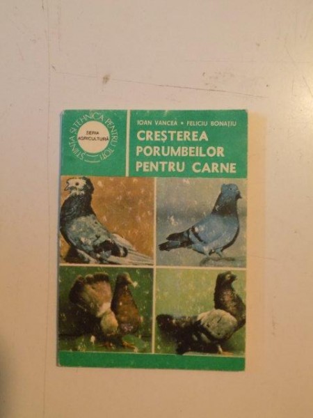 CRESTEREA PORUMBEILOR PENTRU CARNE de IOAN VANCEA , PELICIU BONATIU , 1986