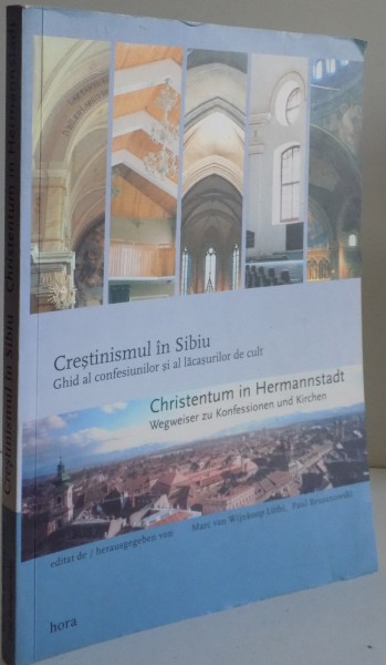 CRESTINISMUL IN SIBIU , GHID AL CONFESIUNILOR SI AL LACASURILOR DE CULT , 2002