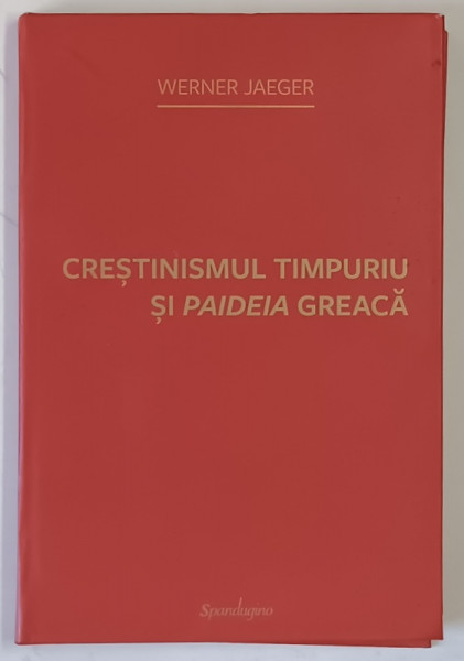 CRESTINISMUL TIMPURIU SI PAIDEIA GREACA de WERNER JAEGER , 2025