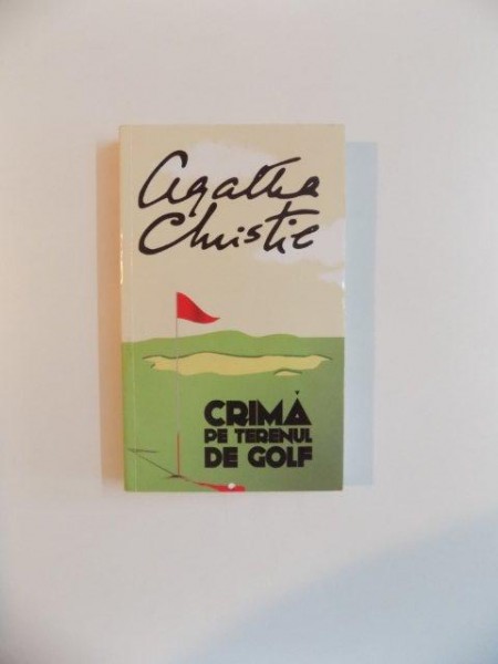 CRIMA PE TERENUL DE GOLF , de AGATHA CHRISTIE , 2013