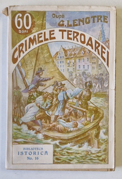 CRIMELE TEROAREI, dupa G. LENOTRE , BIBLIOTECA ISTORICA No,16 , 1913