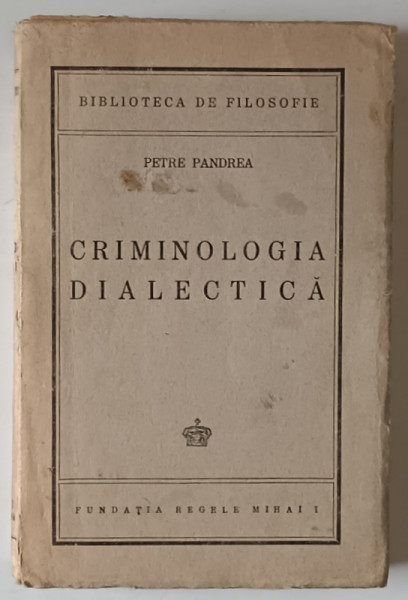 CRIMINOLOGIA DIALECTICA - PETRE PANDREA , 1945