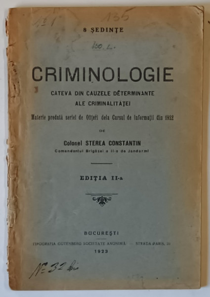 CRIMINOLOGIE , CATEVA DIN CAUZELE DETERMINANTE ALE CRIMINALITATEI , MATERIE PREDATA SERIEI DE OFITERI DELA CURSUL DE INFORMATII DIN 1922 de COLONEL STEREA CONSTANTIN , 1923