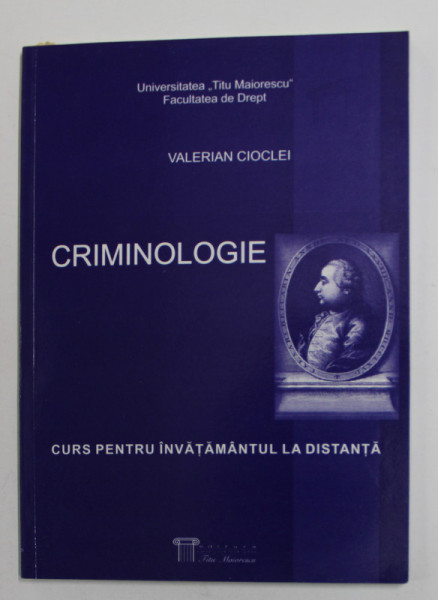 CRIMINOLOGIE de VALERIAN CIOCLEI , CURS PENTRU INVATAMANTUL DE LA DISTANTA , 2004