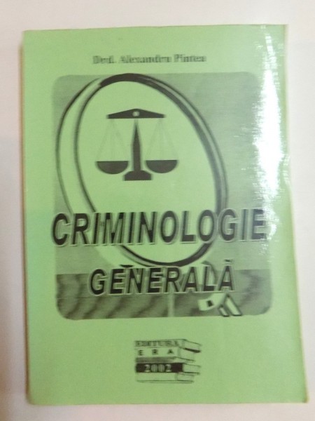 CRIMINOLOGIE GENERALA de DRD. ALEXANDRU PINTEA , 2002