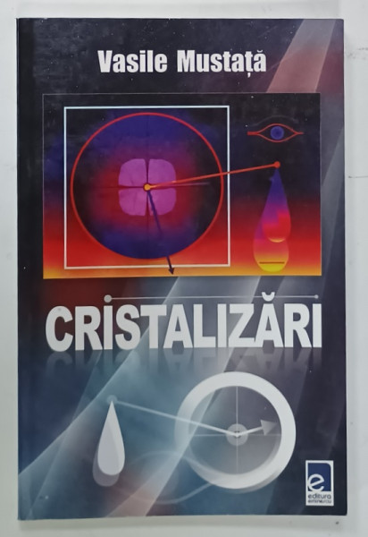CRISTALIZARI , versuri de VASILE MUSTATA , 2011 , DEDICATIE *