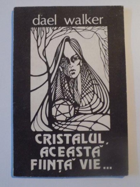 CRISTALUL ACEASTA FIINTA VIE .. de DAEL WALKER , IASI 1991