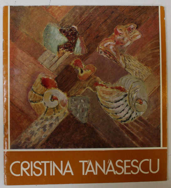 CRISTINA TANASESCU , EXPOZITIE DE PICTURA , CATALOG , 1980