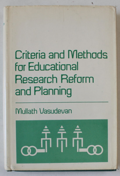 CRITERIA AND METHODS FOR EDUCATIONAL RESEARCH REFORM AND PLANNING by MULLATH VASUDEVAN , 1976