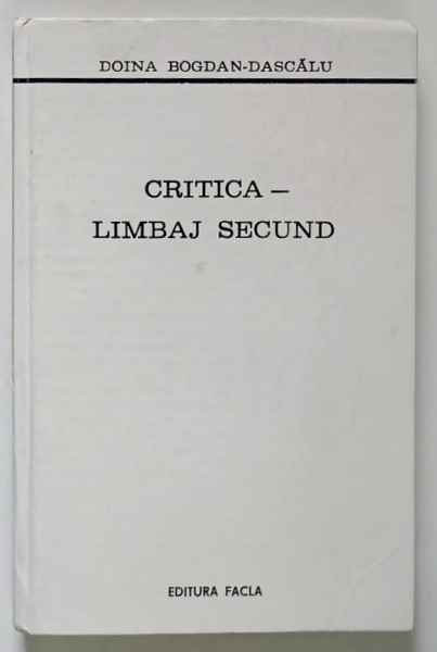 CRITICA , LIMBAJ SECUND de DOINA BOGDAN - DASCALU , 1981