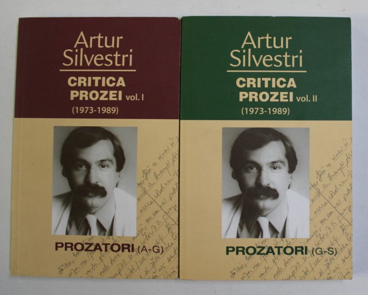 CRITICA PROZEI , de ARTUR SILVESTRI , VOLUMELE I - II , 1973 - 1989, APARUTA 2015