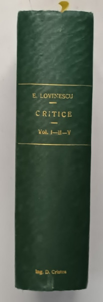 CRITICE de EUGEN LOVINESCU , VOLUMELE I - II - V , COLEGAT , 1909 - 1921