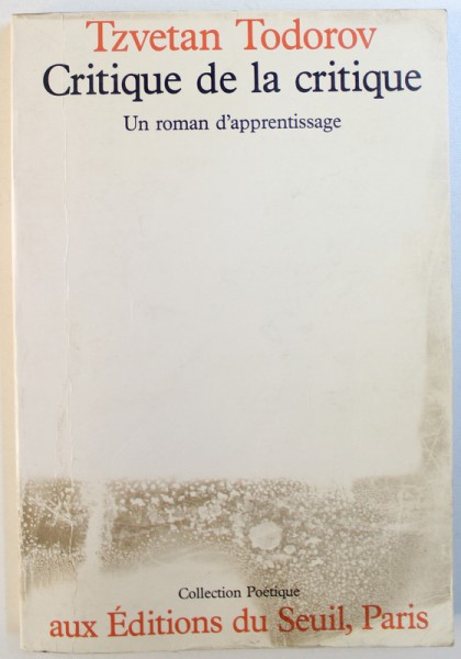 CRITIQUE DE LA CRITIQUE -  UN ROMAN D'APPRENTISSAGE par TZVETAN TODOROV  , 1984