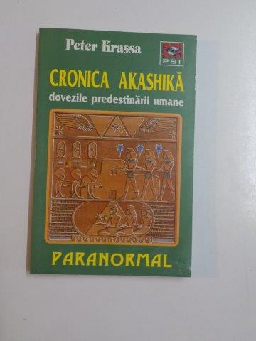 CRONICA AKASHIKA DOVEZILE PREDESTINARII UMANE de PETER KRASSA 1999