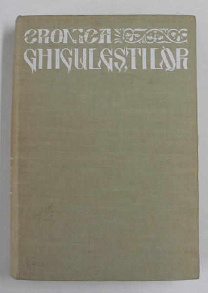 CRONICA GHICULESTILOR ISTORIA MOLDOVEI INTRE ANII 1695 - 1754 de NESTOR CAMARIANO , ADRIANA CAMARIANO CIORAN , Bucuresti 1965