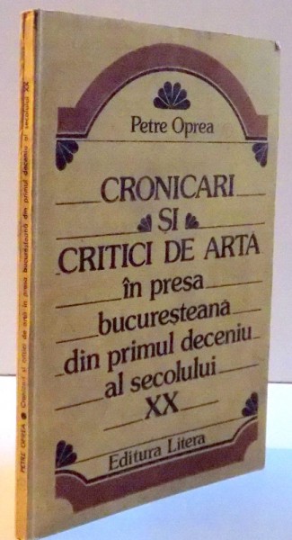 CRONICARI SI CRITICI DE ARTA IN PRESA BUCURESTEANA DIN PRIMUL DECENIU AL SECOLULUI XX , 1982