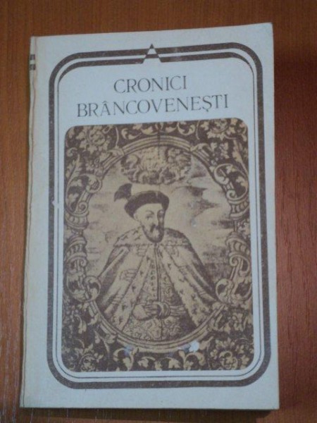 CRONICI BRANCOVENESTI de DAN HORIA MAZILU,BUC.1988